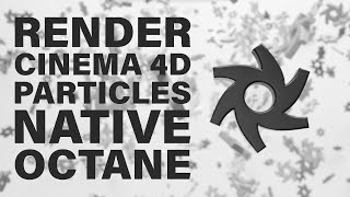 Render Cinema 4d Particles Natively with Octane