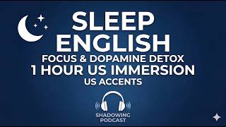 1 Hour American English Shadowing: Escape the Dopamine Trap & Reclaim Your Focus 🧠✨