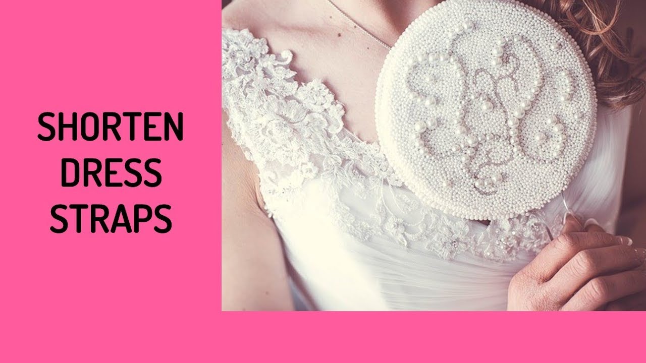 How To Reduce Or Shorten Dress Straps Plus Bonus Lesson YouTube