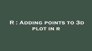 R : Adding points to 3d plot in r