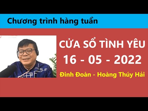 #1 Nghe Cửa Sổ Tình Yêu hôm nay 16-05-2022 | Tư Vấn Chuyện Thầm Kín | Tư Vấn Hôn Nhân Đinh Đoàn Mới Nhất