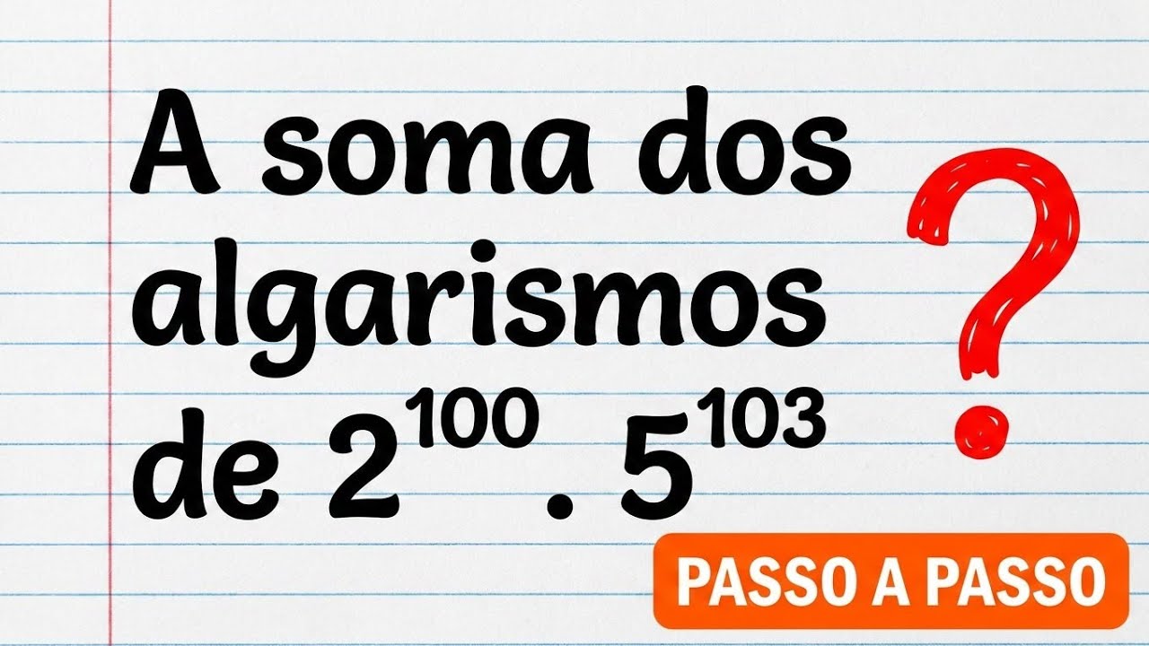 A Soma dos Algarismos de 2¹⁰⁰ x 5¹⁰³ é?