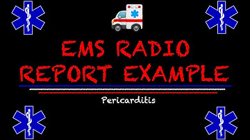 EMS Radio Report Example || What Does The Hospital Need To Know?! (Pericarditis)