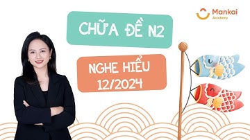 Giải đề JLPT N2 12/2024 | Môn Nghe hiểu (Chi tiết & Dễ hiểu)