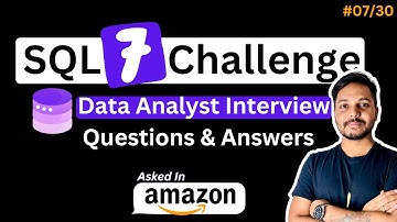 Top SQL Interview Questions and Answers | 30 Days SQL Challenge |SQL Tutorials |Amazon - #07/30