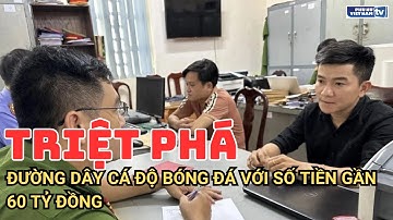 Đồng Nai: Triệt phá đường dây cá độ bóng đá với số tiền gần 60 tỷ đồng