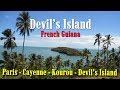French Guiana. Paris - Cayenne - Kourou - Devil's Island