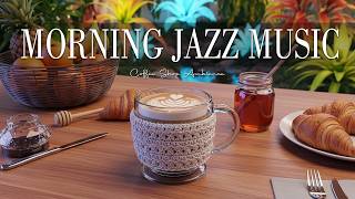 Morning Jazz Music ☕ Bossa Nova instrumental for Happy Moods, Work &amp; Study