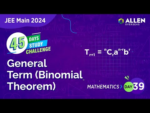 General Term: Binomial Theorem | Day 39 | 45-Day Study Challenge by ALLEN Overseas #jee2024