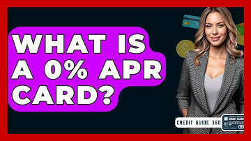 What Is A 0% APR Card? - CreditGuide360.com