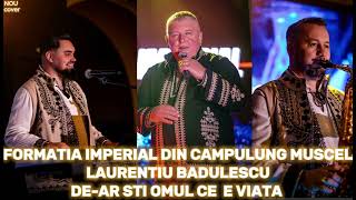 LAURENTIU BADULESCU SI FORMATIA IMPERIAL DIN CAMPULUNG MUSCEL - DE-AR STI OMUL CE E VIATA  (COVER)