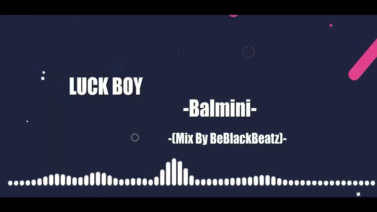 Luck Boy Balmini Mix By BeBlackBeatz AudioSlide
