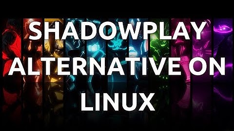 "What Is The Best Alternative To Nvidia ShadowPlay On Linux - Step-by-Step Guide"