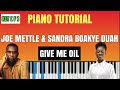 GIVE ME OIL - JOE METTLE & SANDRA BOAKYE-DUAH || GHANAIAN PIANO TUTORIAL || KEY F || #givemeoil