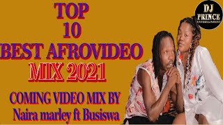 🔥TOP 10 BEST OF NAIJA VIDEO MIX 2021 |AFROBEAT VIDEO BY DJ PRINCE FT COMING Busiswa |Wizkid|Timaya