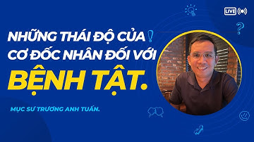 Chủ đề: NHỮNG THÁI ĐỘ NÊN CÓ CỦA CƠ ĐỐC NHÂN ĐỐI VỚI BỆNH TẬT | Mục sư Trương Anh Tuấn.