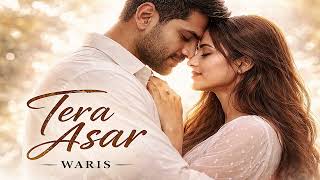 Tera Asar – Waris | Hindi Urdu Romantic Song | Heart Touching Emotional Lo-Fi Song screenshot 2