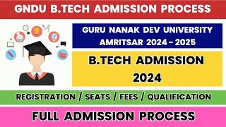 GNDU B.Tech Admission 2024 Full Process | Registration | Seats | Fees | Qualification | How to Apply