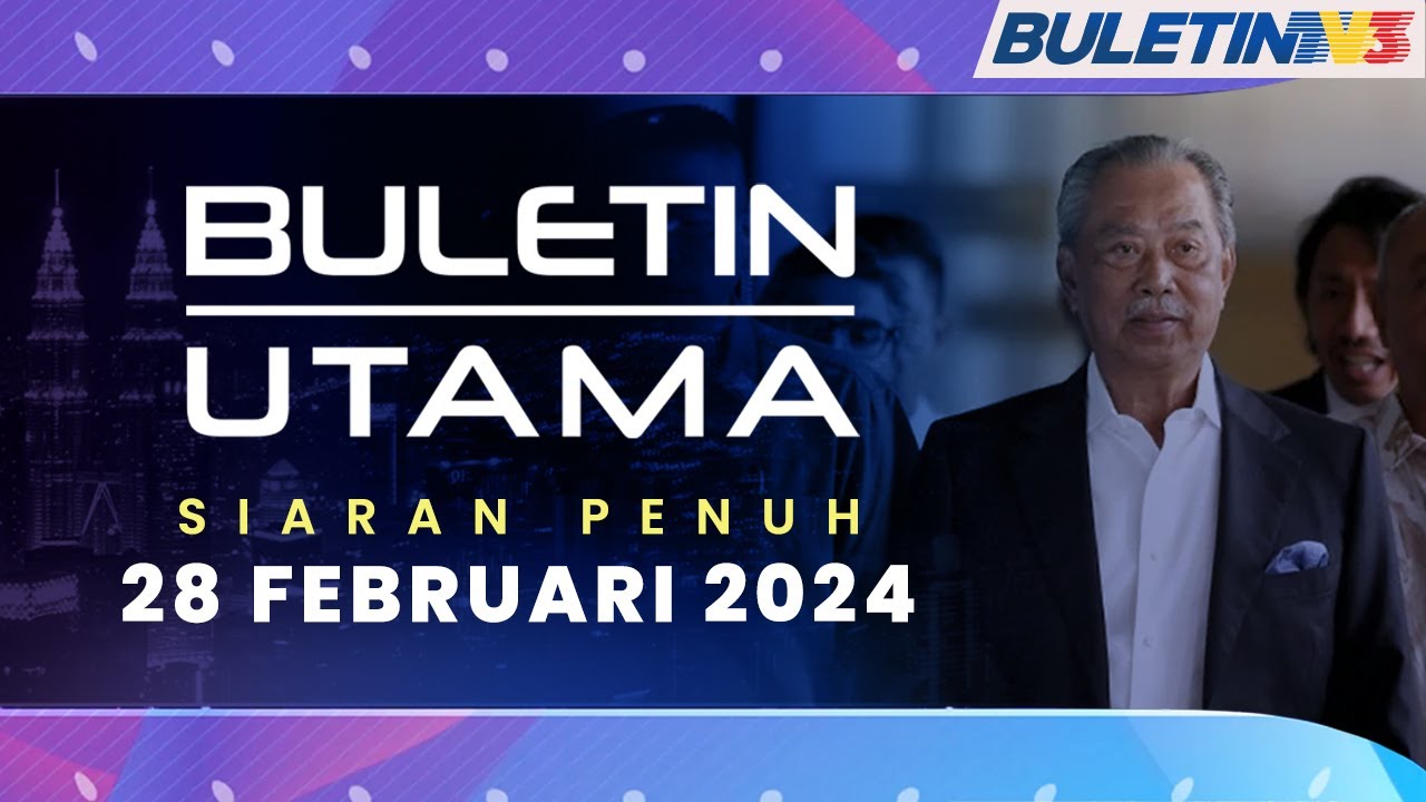 Muhyiddin Akan Kembali Berhadapan Tuduhan Rasuah | Buletin Utama, 28 Februari 2024