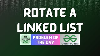 #490 GFG POTD | Rotate a Linked List | GFG Solutions | 19-01-2025