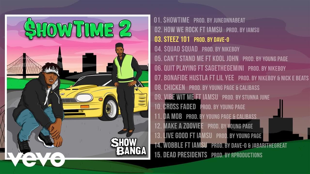 Watch Show Banga - Steez 101 (Audio) on YouTube Watch Show Banga - Steez 101 (Audio) on YouTube