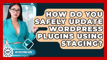 How Do You Safely Update WordPress Plugins Using Staging? - WP Solutions Guru