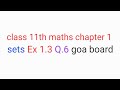 Class 11th maths chapter 1 | sets | Ex 1.3 Q.6 | goa board