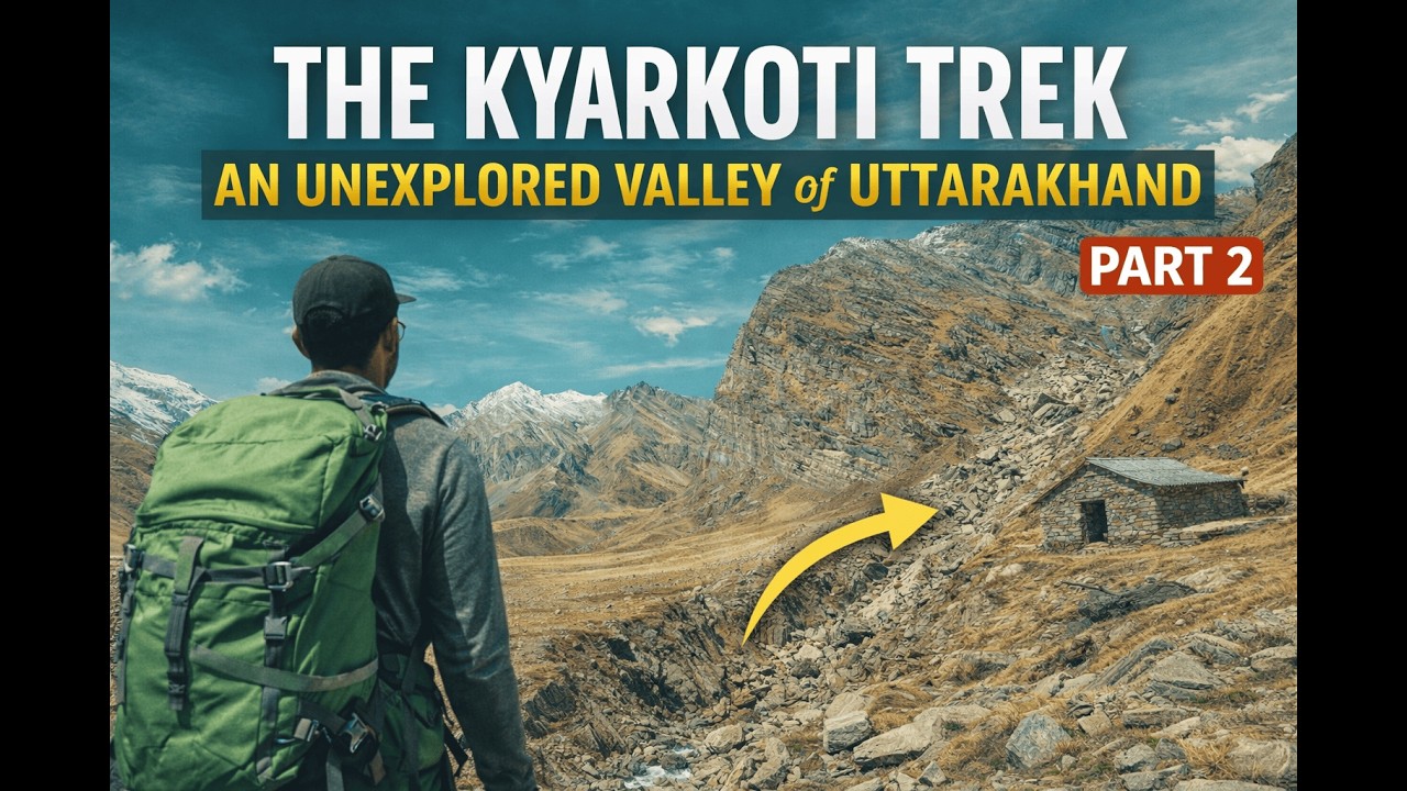 The Kyarkoti Trek | An Unexplored Valley of Uttarakhand | Part 2 |