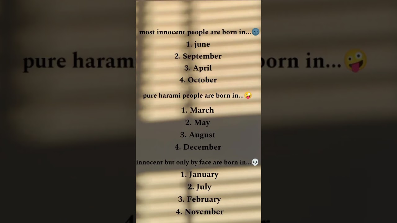 ACCORDING TO YOUR BIRTHDAY MONTH YOU ARE WHICH TYPE OF PEOPLE ARE (MOST INNOCENT, PURE HARAMI OR..)