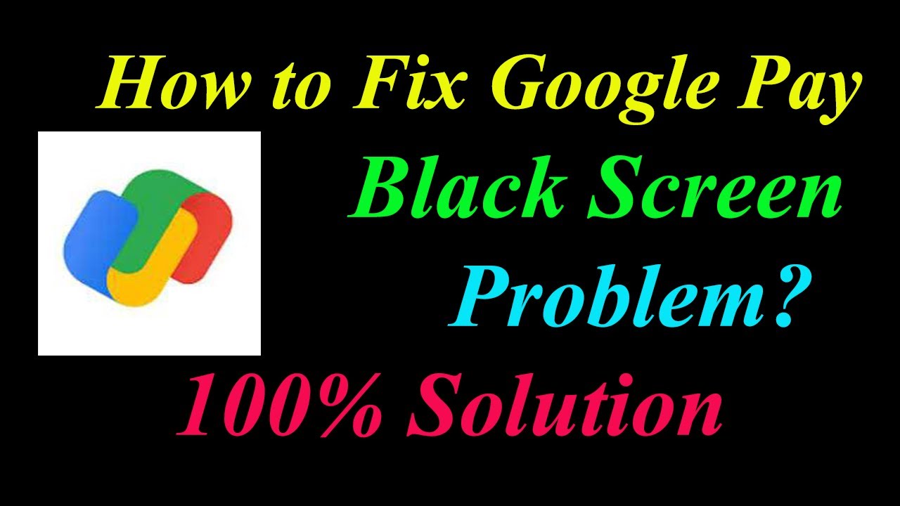 How to Fix Google Pay App Black Screen Problem Solutions Android & Ios - Fix Google Pay Black Screen
