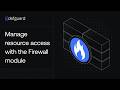 Manage resource access with the Firewall module