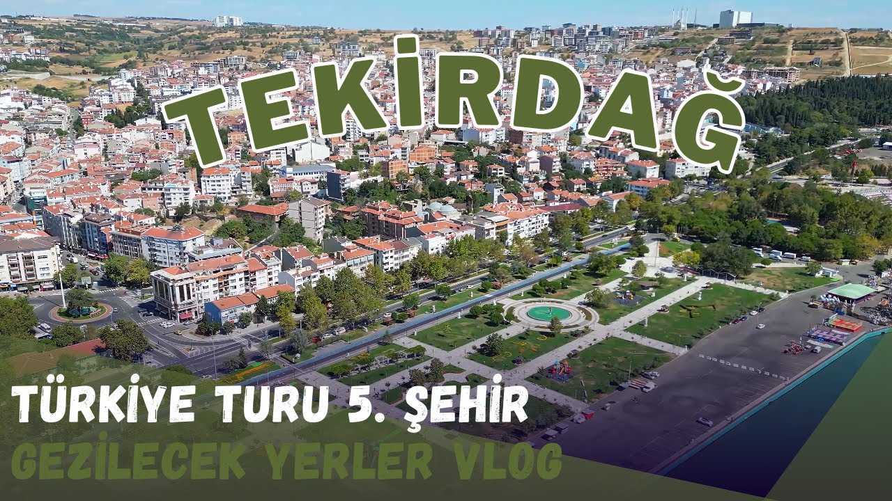 TEKİRDAĞ GEZİLECEK YERLER I ÇORLU BALMUMU MÜZESİ I NAMIK KEMAL EVİ I UÇMAKDERE I TEKİRDAĞ KÖFTESİ I