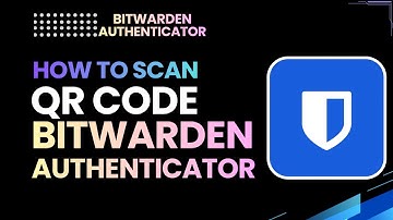 How to Scan QR Code in Bitwarden Authenticator (Step-by-Step)