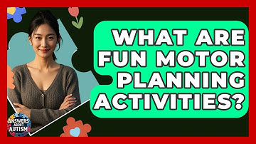 What Are Fun Motor Planning Activities? - Answers About Autism