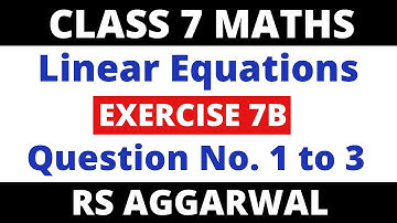 Exercise 7B Que. 1 to 3। Class 7 Maths Rs Aggarwal। Linear Equations in One Variable