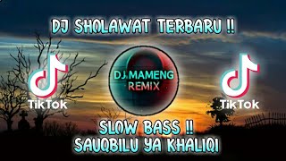 🔴DJ SHOLAWAT SAUQBILU YA KHALIQI VIRAL TERBARU !! MANTAP UNTUK CEK SOUND🔊 || DJ MAMENG REMIX