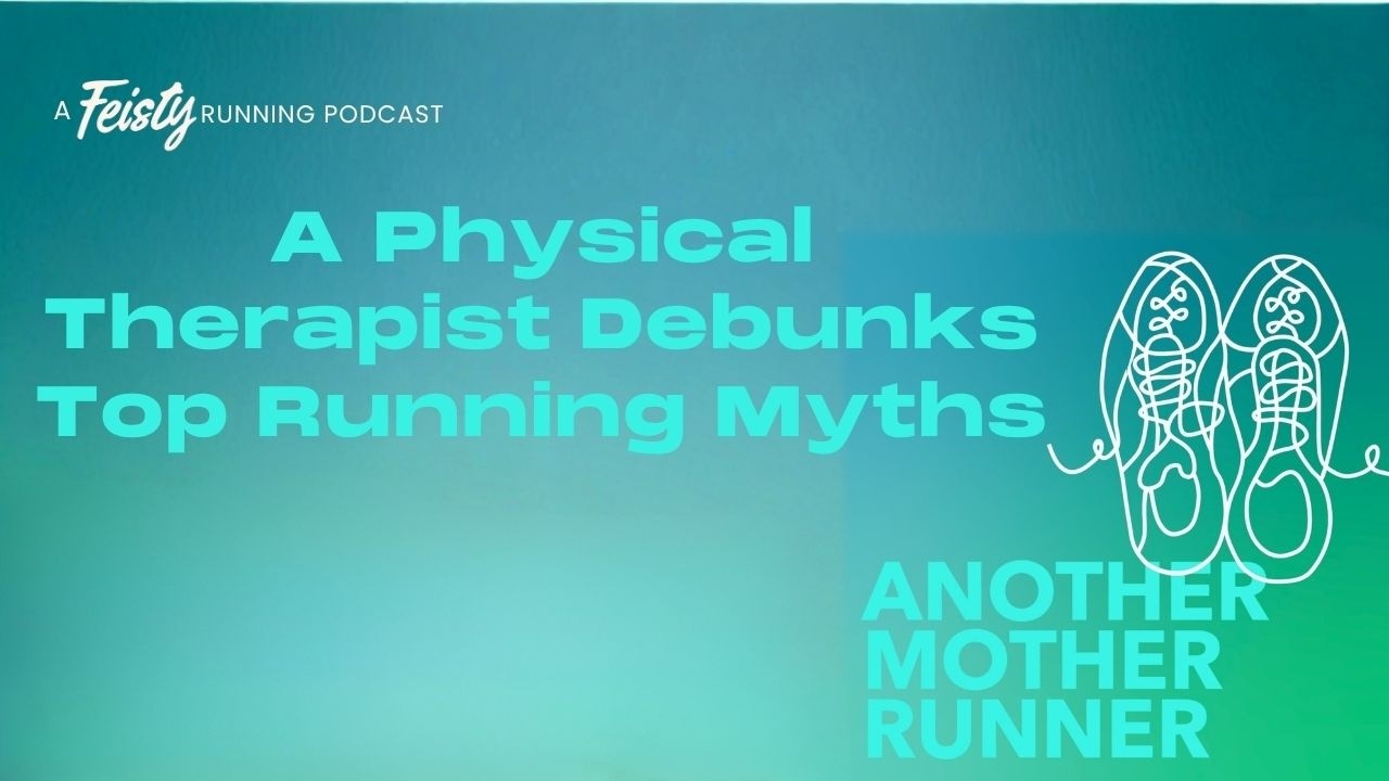 A Physical Therapist Debunks Top Running Myths