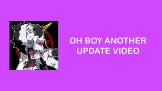 Oh Boy Another Update Video