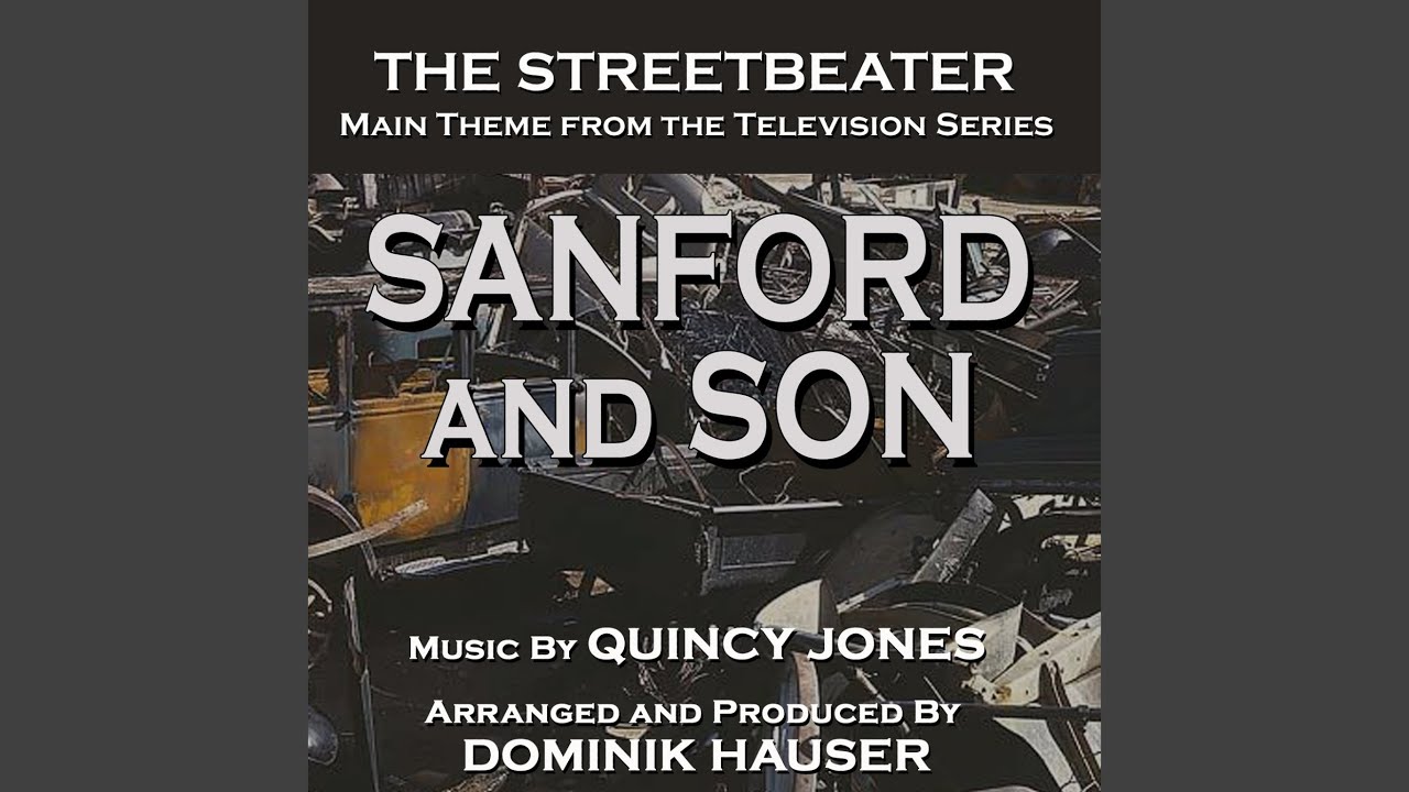 Sanford and Son: The Streetbeater - Theme from the TV Series Sanford and Son: The Streetbeater - Theme from the TV Series