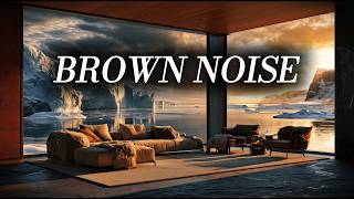 Brown Noise for Deep Focus | Luxury Glacier Retreat | 10 Hours
