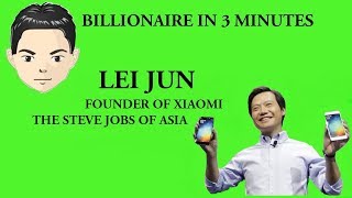 Billionaire in 3 Minutes Lei Jun (The Steve Jobs of Asia) Net Worth