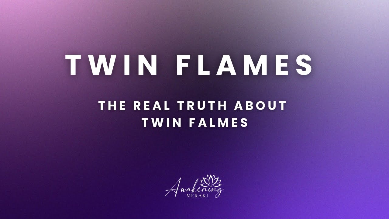 Twin Flames - The REAL truth about twin flames