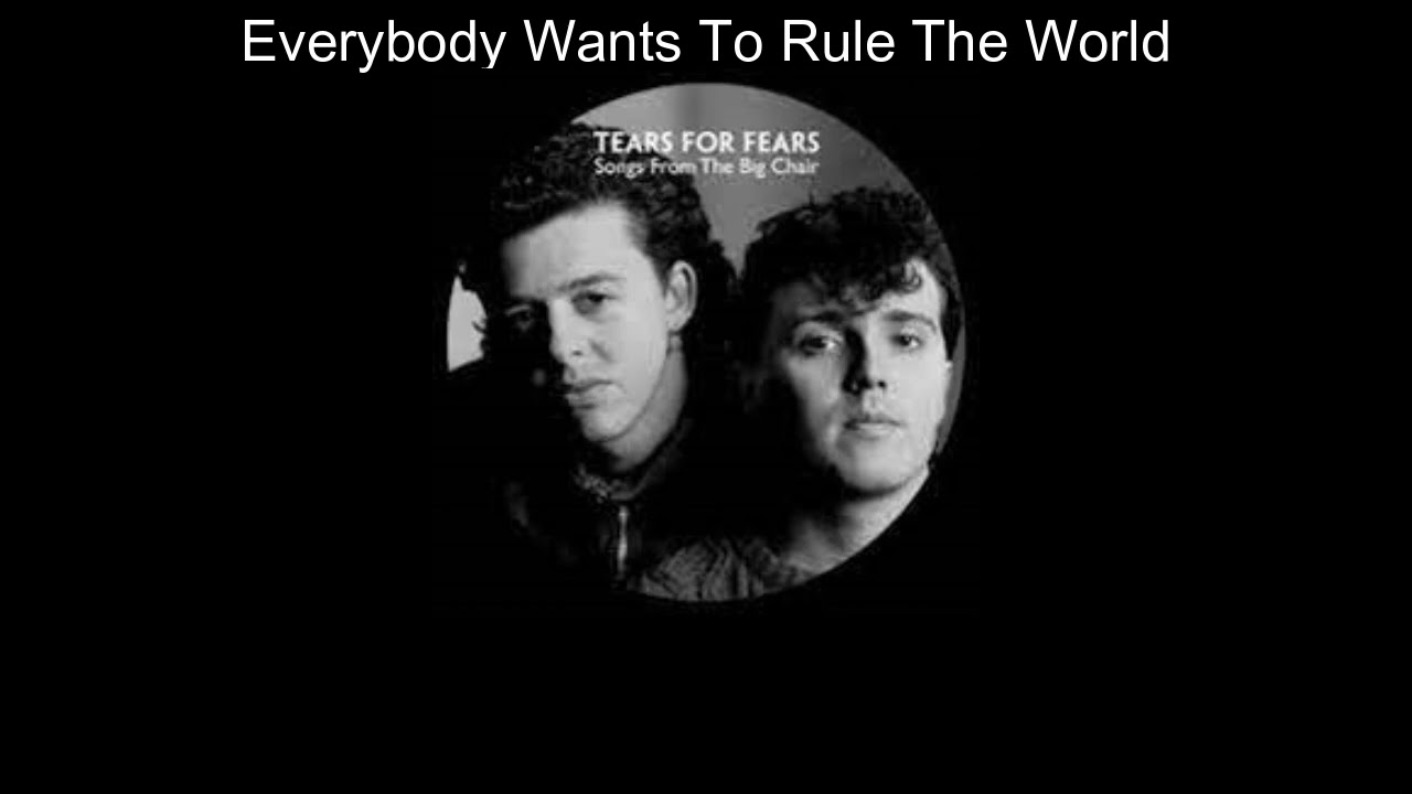 Everybody Wants to Rule the World ❤️ Tears for Fears