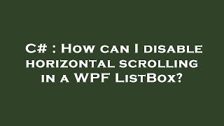 C How Can I Disable Horizontal Scrolling In A Wpf Listbox?