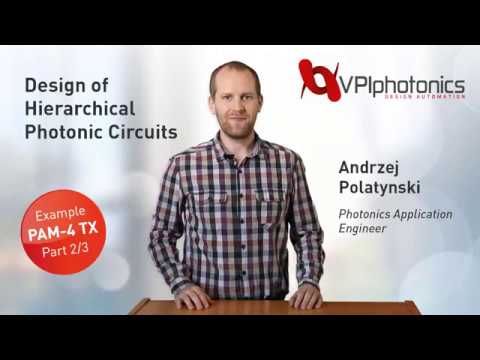 Design of Hierarchical Photonic Circuits - example PAM-4 TX: 2/3 [Software Demo]