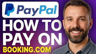 How To Pay With PayPal On Booking.com (2025 Updated Tutorial)