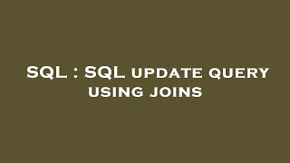 SQL : SQL update query using joins