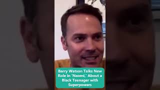 Barry Watson Talks New Role in ‘Naomi,’ About a Black Teenager with Superpowers Wealth