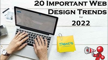 20 Important Web Design Trends For 2022
