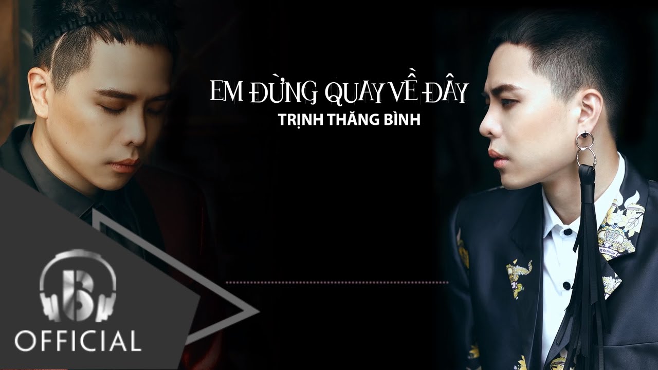 Trịnh Thăng Bình - Em Đừng Quay Về Đây | Audio